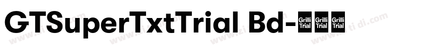 GTSuperTxtTrial Bd字体转换 GTSuperTxtTrial Bd字体转换